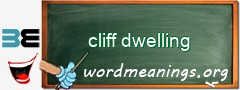 WordMeaning blackboard for cliff dwelling